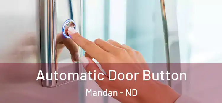 Automatic Door Button Mandan - ND