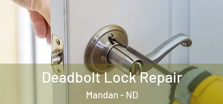 Deadbolt Lock Repair Mandan - ND