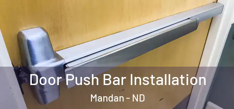  Door Push Bar Installation Mandan - ND
