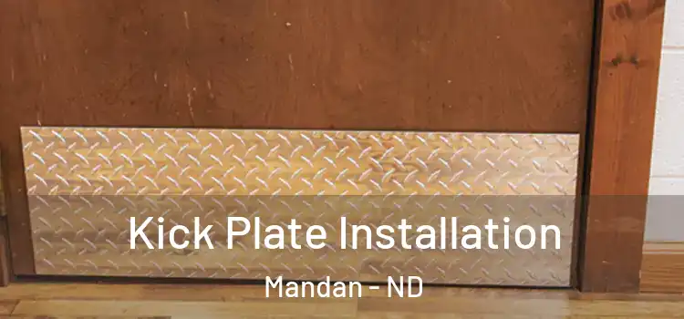 Kick Plate Installation Mandan - ND