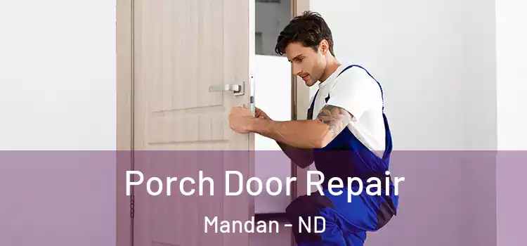  Porch Door Repair Mandan - ND