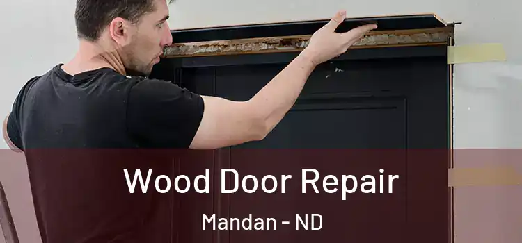  Wood Door Repair Mandan - ND